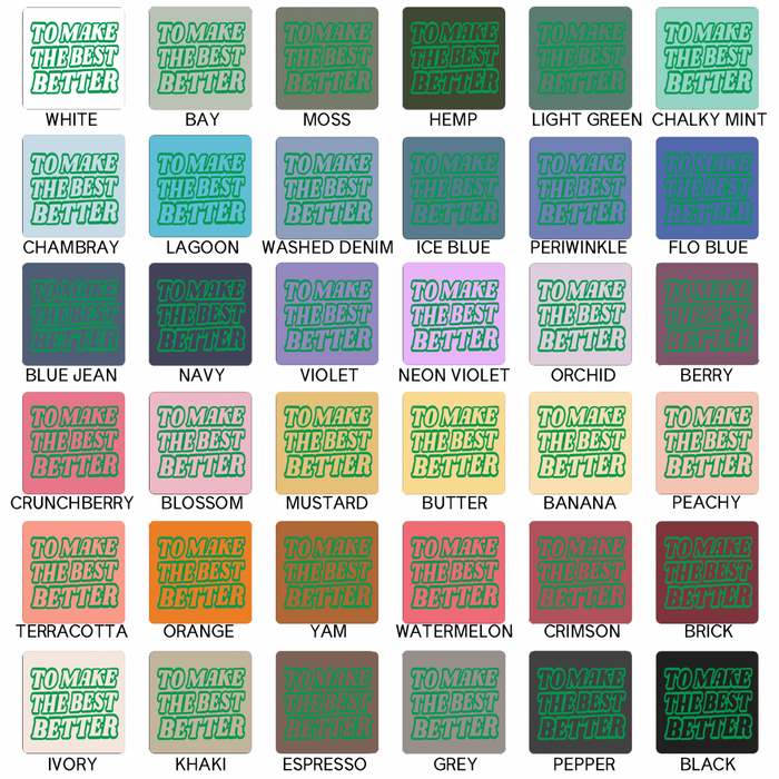 To Make The Best Better Green– Comfort Colors T-Shirt