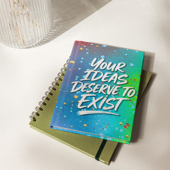 Your Ideas Deserve to Exist: Notebook Journal